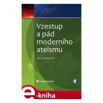 Vzestup a pád moderního ateismu - Jan Jandourek