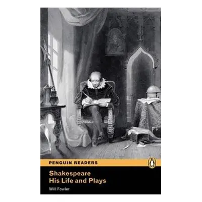 Shakespeare - His Life and Plays - Will Fowler