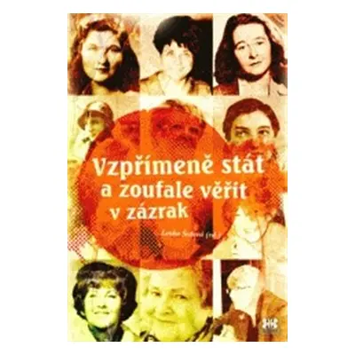 Vzpřímeně stát a zoufale věřit v zázrak - Lenka Šedová