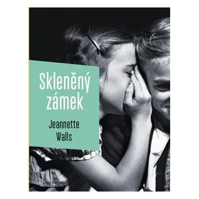 Skleněný zámek - Jeannette Walls