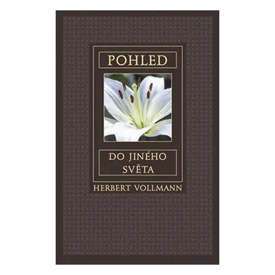 Pohled do jiného světa - Herbert Vollmann