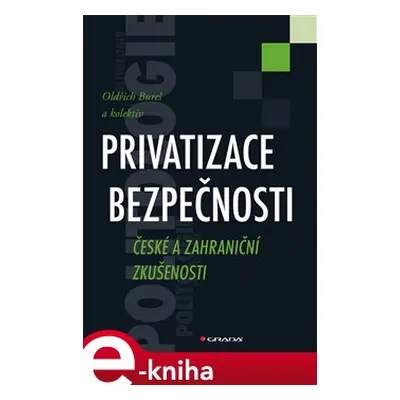 Privatizace bezpečnosti - Oldřich Bureš, kol.