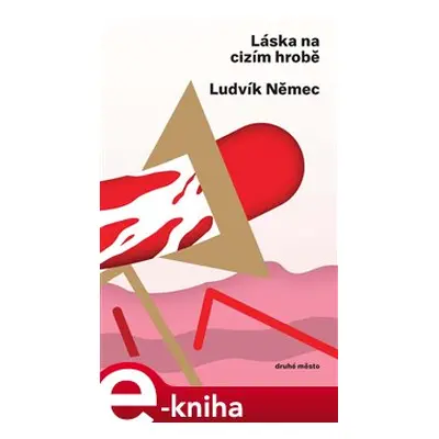 Láska na cizím hrobě - Ludvík Němec