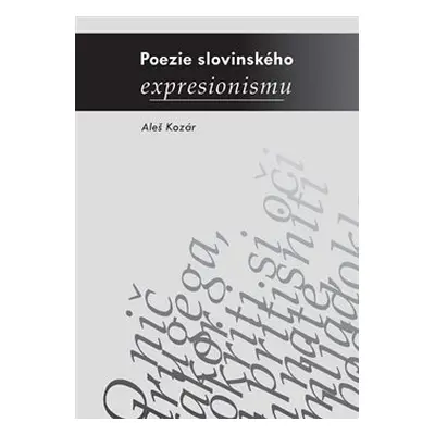 Poezie slovinského expresionismu - Aleš Kozár