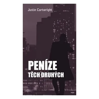 Peníze těch druhých - Justin Cartwright