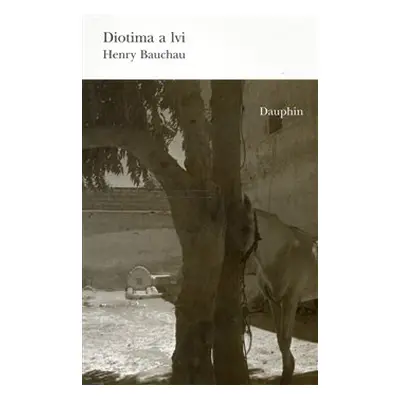 Diotima a lvi - Henry Bauchau