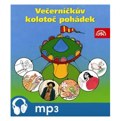 Večerníčkův kolotoč pohádek, mp3 - Pavel Šrut, Václav Čtvrtek, Jaromír Kincl, Božena Šimková, Pa