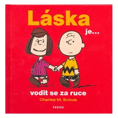 Láska je...vodit se za ruce - Charles M. Schulz