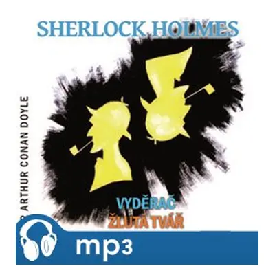 Sherlock Holmes - Vyděrač / Žlutá tvář, mp3 - Arthur Conan Doyle