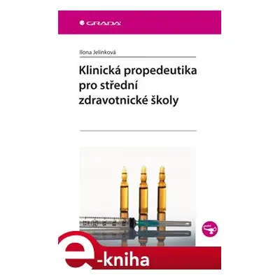 Klinická propedeutika pro střední zdravotnické školy - Ilona Jelínková