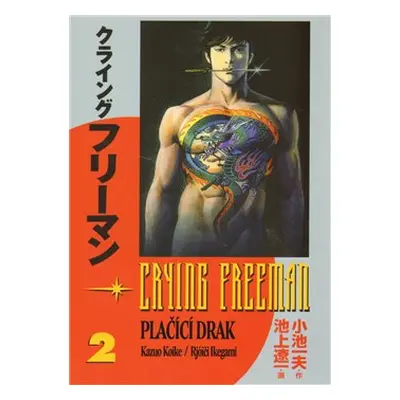 Crying Freeman: Plačící drak 2 - Rjóči Ikegami, Kazuo Koike