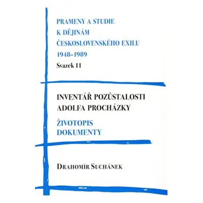 Inventář pozůstalosti Adolfa Procházky. Životopis. Dokumenty - Drahomír Suchánek