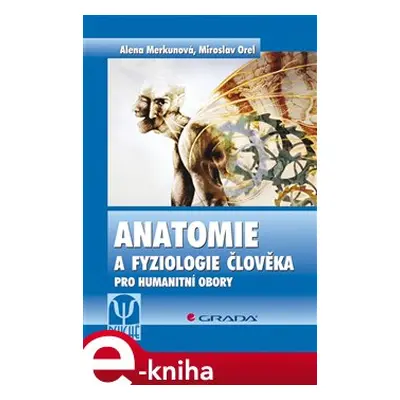 Anatomie a fyziologie člověka - Alena Merkunová, Miroslav Orel