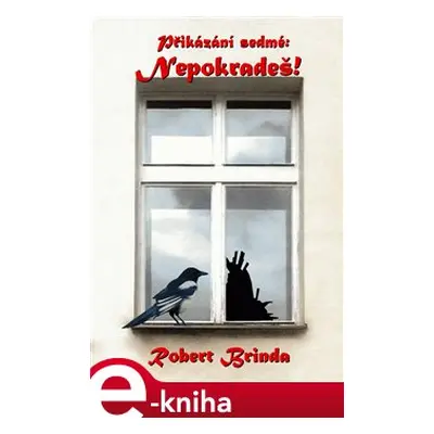 Přikázání sedmé: Nepokradeš - Robert Brinda