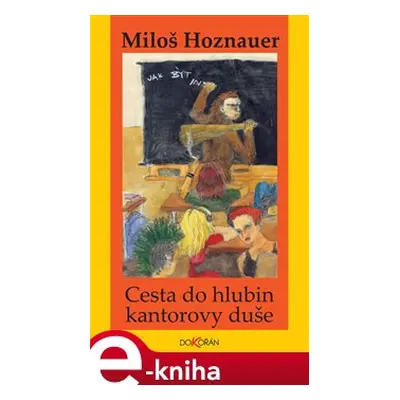 Cesta do hlubin kantorovy duše - Miloš Hoznauer