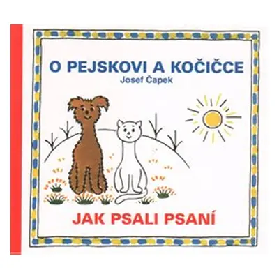 O pejskovi a kočičce - Jak psali psaní - Josef Čapek