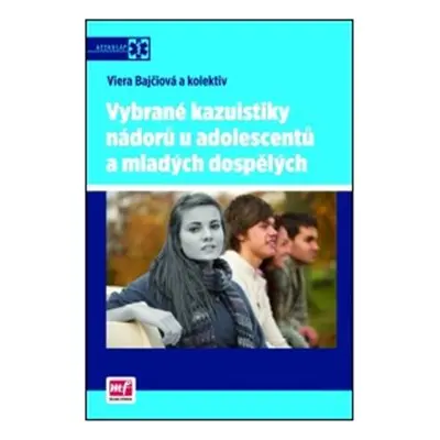 Vybrané kazuistiky nádorů u adolescentů a mladých dospělých - Viera Bajčiová