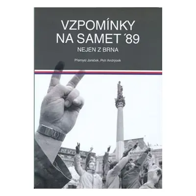 Vzpomínky na samet ´89 nejen z Brna - Přemysl Janíček, Petr Andrýsek