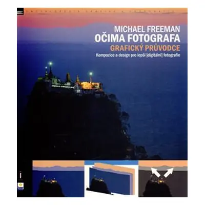 Očima fotografa - grafický průvodce - Michael Freeman