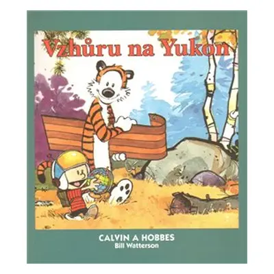 Calvin a Hobbes 3: Vzhůru na Yukon! - Bill Watterson