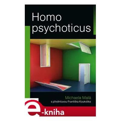 Homo psychoticus - Michaela Malá