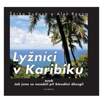 Lyžníci v Karibiku - Šárka Sudová, Aleš Razým