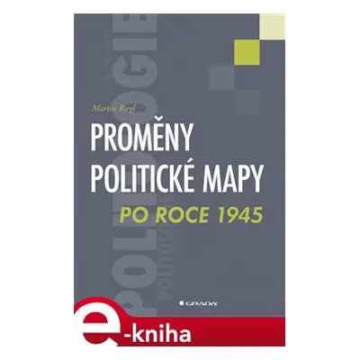 Proměny politické mapy po roce 1945 - Martin Riegl