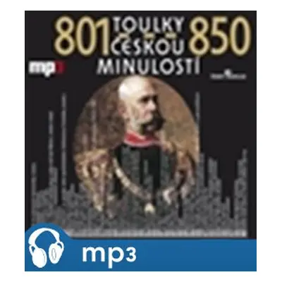 Toulky českou minulostí 801-850, mp3 - Josef Veselý