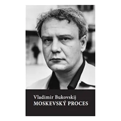 Moskevský proces - Vladimír Bukovskij