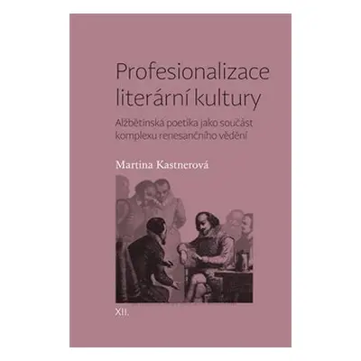 Profesionalizace literární kultury - Martina Kastnerová