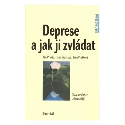 Deprese a jak ji zvládat - Ján Praško