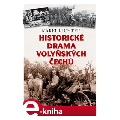 Historické drama Volyňských Čechů - Karel Richter