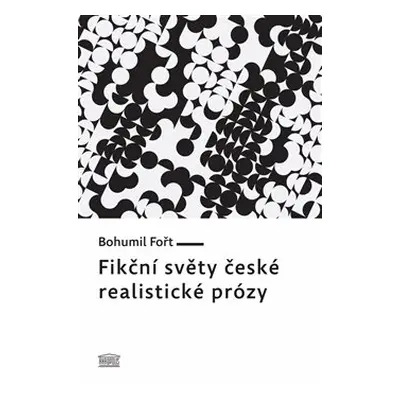 Fikční světy české realistické prózy - Bohumil Fořt