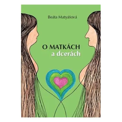 O matkách a dcerách - Beáta Matyášová