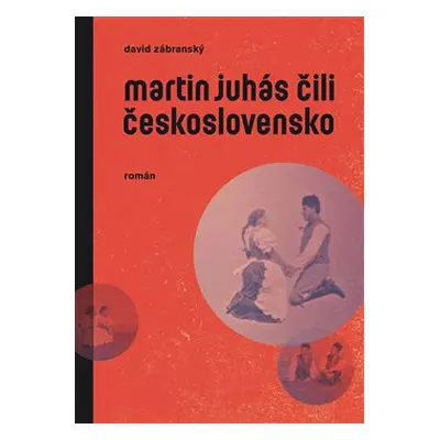 Martin Juhás čili Československo - David Zábranský