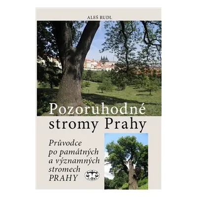 Pozoruhodné stromy Prahy - Aleš Rudl