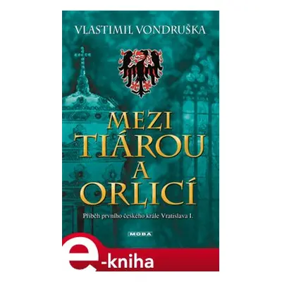 Mezi tiárou a orlicí - Vlastimil Vondruška