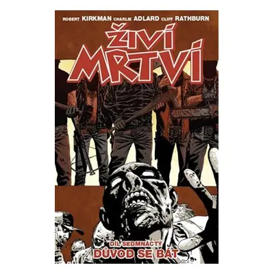 Živí mrtví 17: Důvod se bát - Robert Kirkman, Charlie Adlard