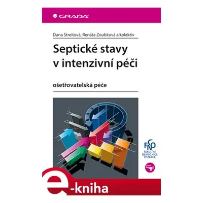 Septické stavy v intenzivní péči - Dana Streitová, Renáta Zoubková, kolektiv autorů