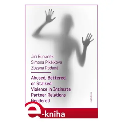 Abused, Battered, or Stalked - Jiří Buriánek, Simona Pikálková, Zuzana Podaná