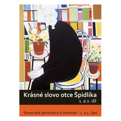 Krásné slovo otce Špidlíka – 1. a 2. díl - Tomáš Špidlík