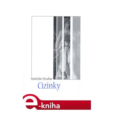 Cizinky - Stanislav Struhar