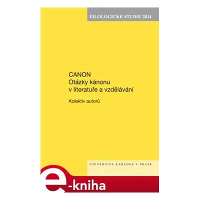 Filologické studie 2014. Canon. Otázky kánonu v literatuře a vzdělávání - kolektiv autorů