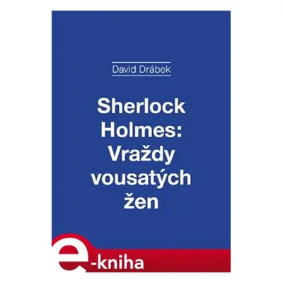 Sherlock Holmes: Vraždy vousatých žen - David Drábek