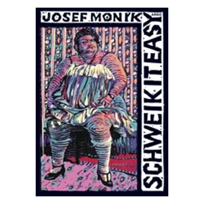 Schweik it easy - Josef Moník