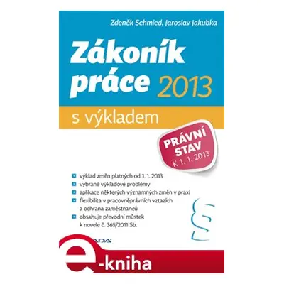 Zákoník práce 2013 - s výkladem - Zdeněk Schmied, Jaroslav Jakubka