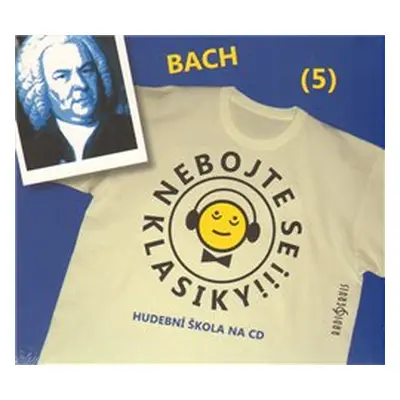 Nebojte se klasiky! - Johann Sebastian Bach - Johann Sebastian Bach