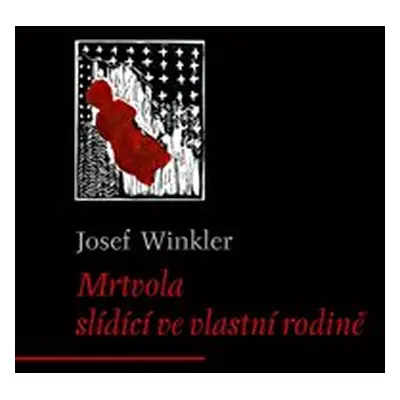 Mrtvola slídící ve vlastní rodině - Josef Winkler