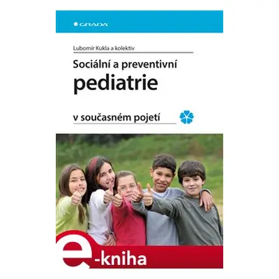 Sociální a preventivní pediatrie v současném pojetí - Lubomír Kukla, kolektiv