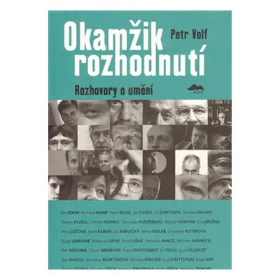 Okamžik rozhodnutí. Rozhovory o umění - Petr Volf